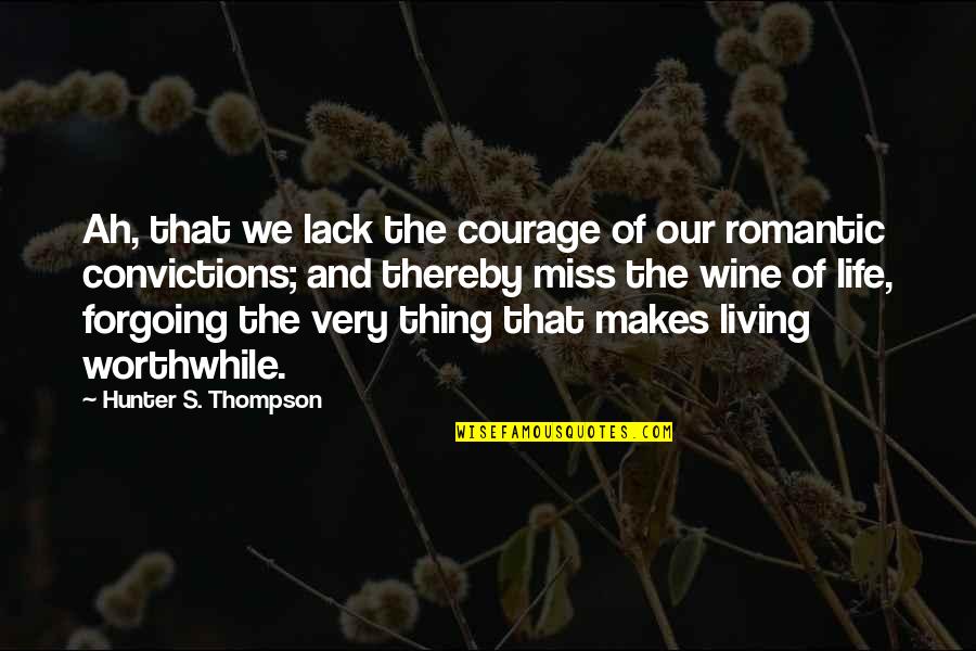 Bardana Raiz Quotes By Hunter S. Thompson: Ah, that we lack the courage of our