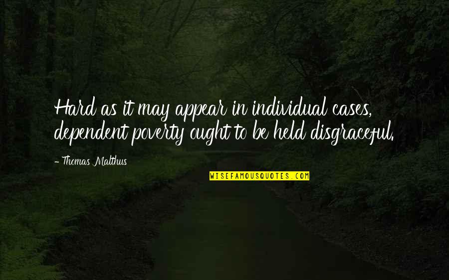 Bardarson Silver Quotes By Thomas Malthus: Hard as it may appear in individual cases, Bardarson Silver Quotes By Thomas Malthus: Hard as it may appear in individual cases,