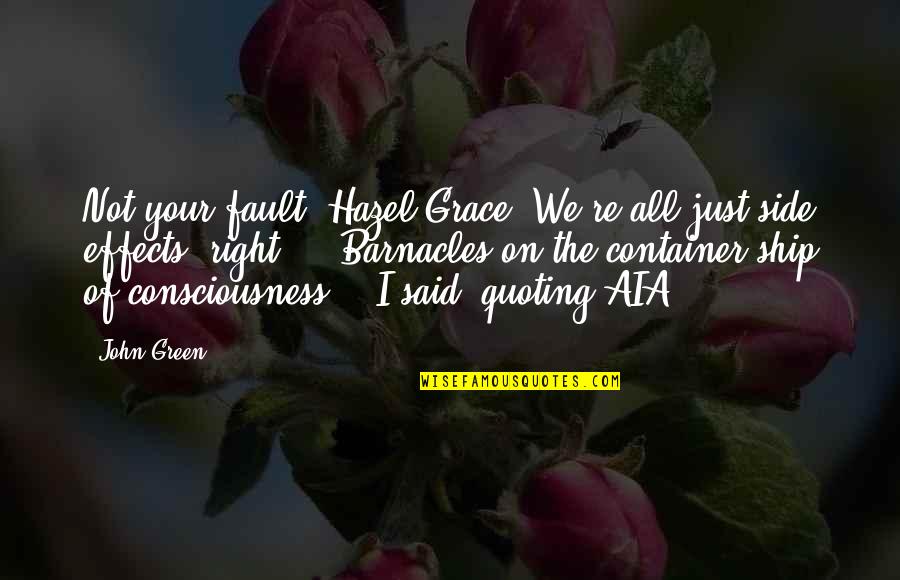 Bardasht Ki Had Quotes By John Green: Not your fault, Hazel Grace. We're all just