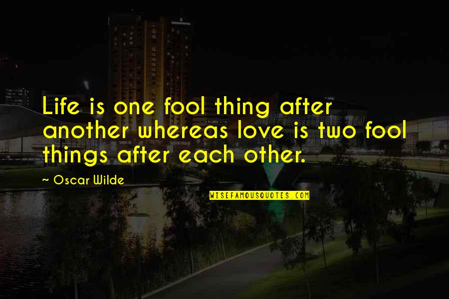 Bardavid Law Quotes By Oscar Wilde: Life is one fool thing after another whereas