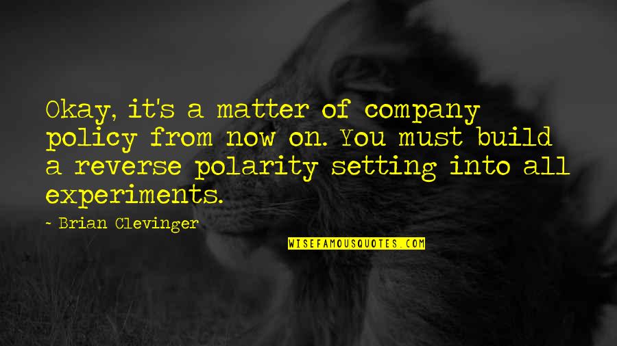 Bardeaux Dasphalte Quotes By Brian Clevinger: Okay, it's a matter of company policy from Bardeaux Dasphalte Quotes By Brian Clevinger: Okay, it's a matter of company policy from