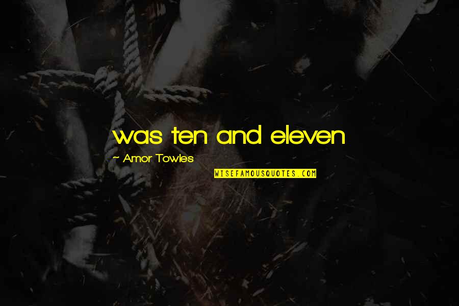 Bardem Cruz Quotes By Amor Towles: was ten and eleven Bardem Cruz Quotes By Amor Towles: was ten and eleven