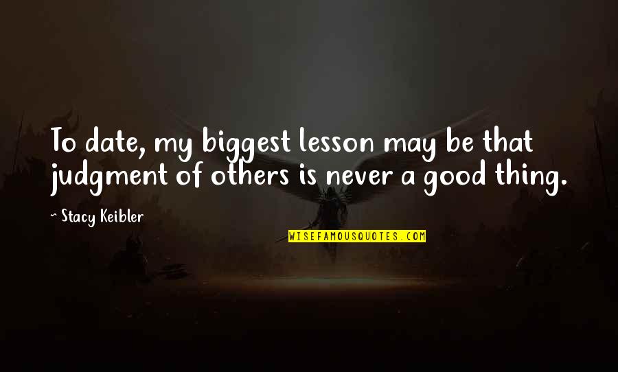 Bardem James Quotes By Stacy Keibler: To date, my biggest lesson may be that