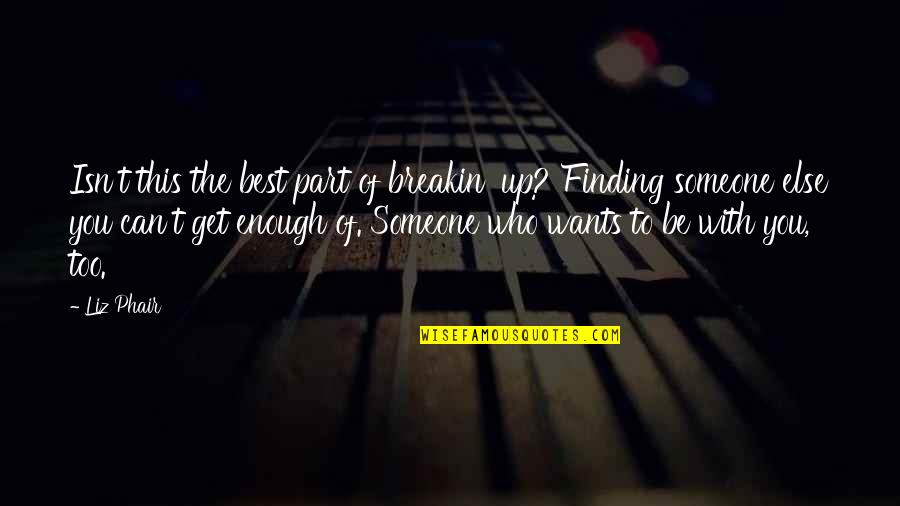 Bardera Quotes By Liz Phair: Isn't this the best part of breakin' up?
