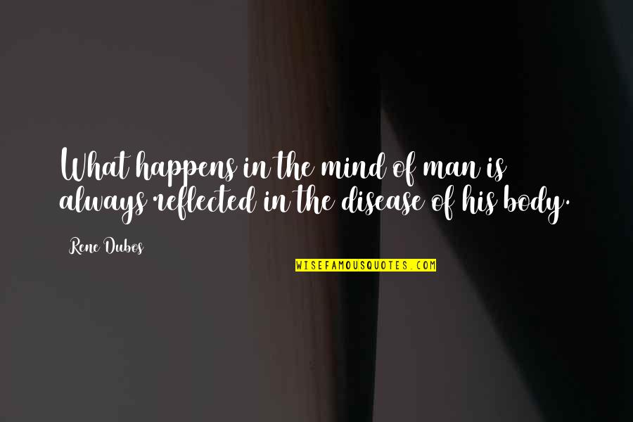 Bardet Et Fils Quotes By Rene Dubos: What happens in the mind of man is