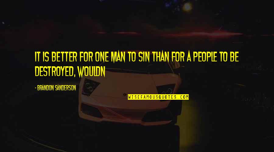 Bardetta Quotes By Brandon Sanderson: It is better for one man to sin Bardetta Quotes By Brandon Sanderson: It is better for one man to sin