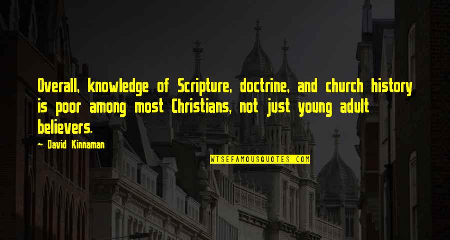 Bardhan Hsn Quotes By David Kinnaman: Overall, knowledge of Scripture, doctrine, and church history Bardhan Hsn Quotes By David Kinnaman: Overall, knowledge of Scripture, doctrine, and church history