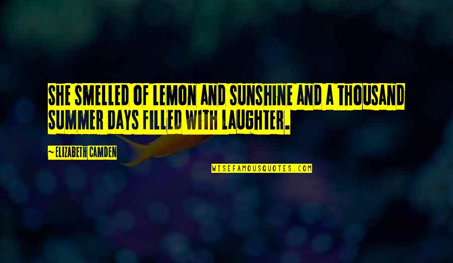 Bardhyl Londo Quotes By Elizabeth Camden: She smelled of lemon and sunshine and a Bardhyl Londo Quotes By Elizabeth Camden: She smelled of lemon and sunshine and a