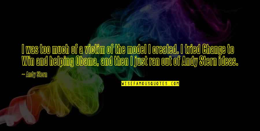 Bardic Quotes By Andy Stern: I was too much of a victim of Bardic Quotes By Andy Stern: I was too much of a victim of