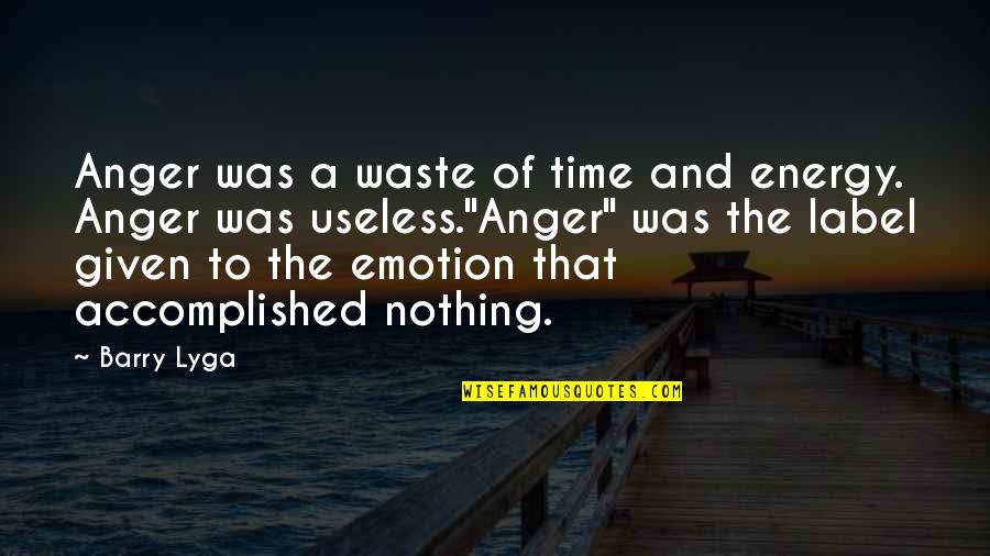 Bardo Quotes By Barry Lyga: Anger was a waste of time and energy.