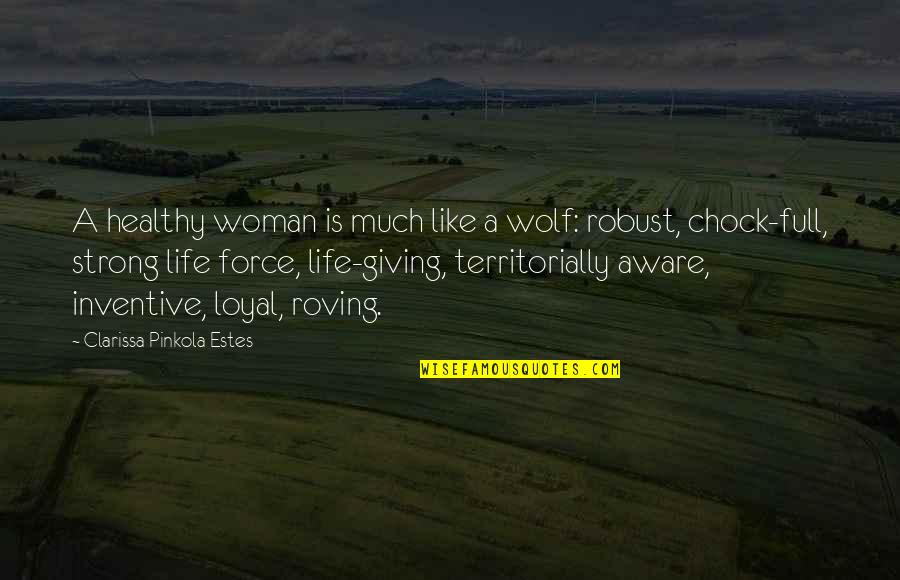 Bardolino Doc Quotes By Clarissa Pinkola Estes: A healthy woman is much like a wolf: