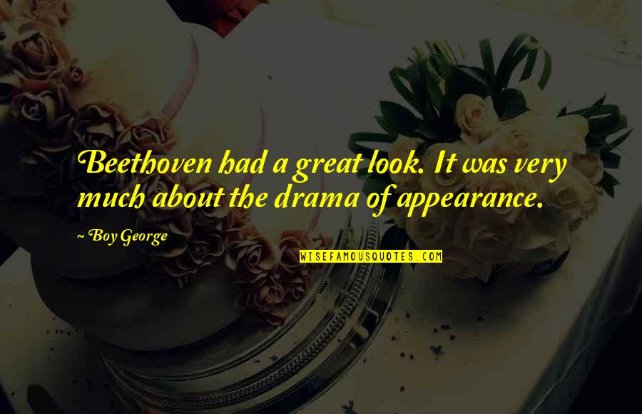 Bardos Info Quotes By Boy George: Beethoven had a great look. It was very
