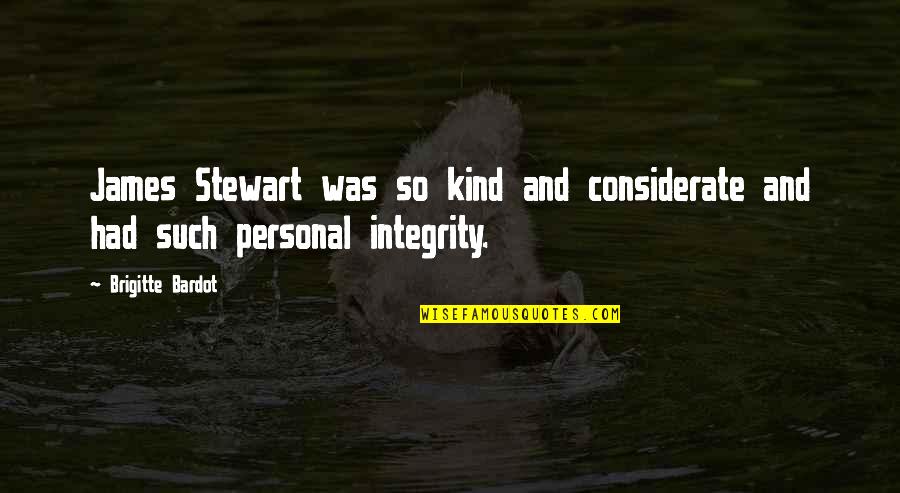 Bardot Quotes By Brigitte Bardot: James Stewart was so kind and considerate and