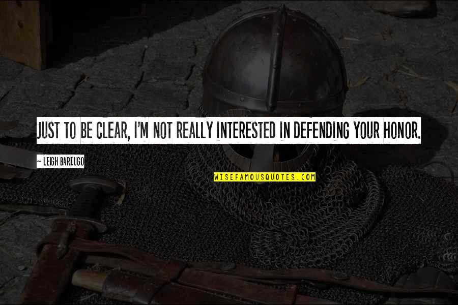 Bardugo Leigh Quotes By Leigh Bardugo: Just to be clear, I'm not really interested