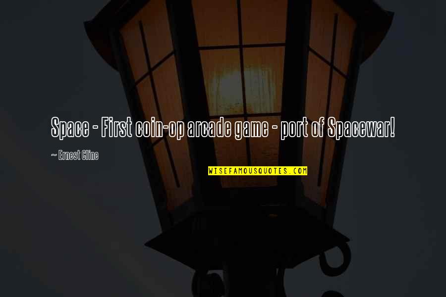 Bardugo Netflix Quotes By Ernest Cline: Space - First coin-op arcade game - port