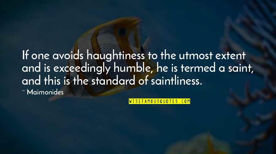 Bardur Quotes By Maimonides: If one avoids haughtiness to the utmost extent