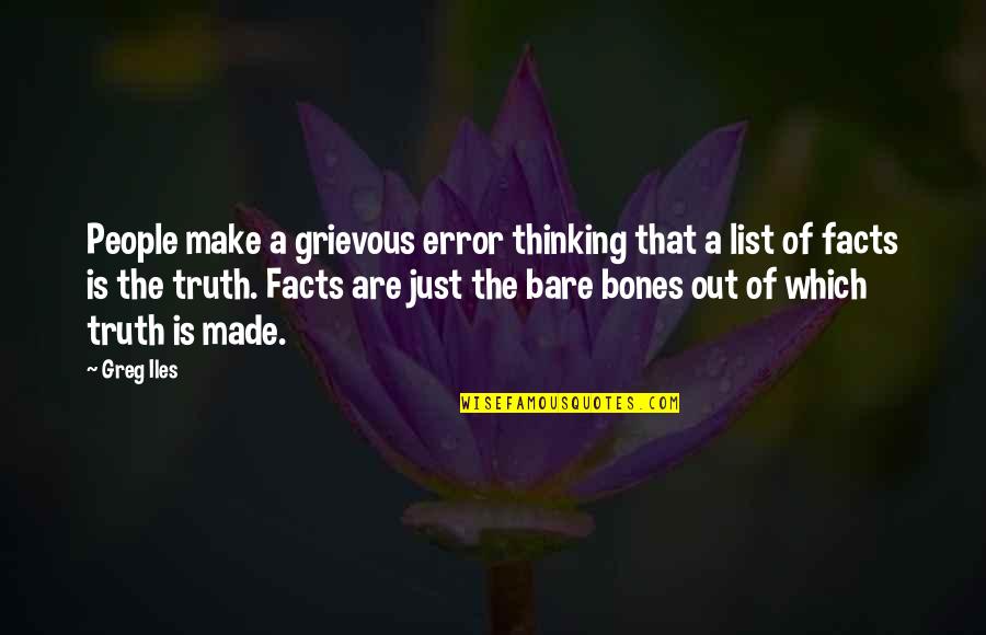 Bare Bones Quotes By Greg Iles: People make a grievous error thinking that a