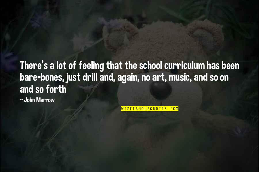 Bare Bones Quotes By John Merrow: There's a lot of feeling that the school