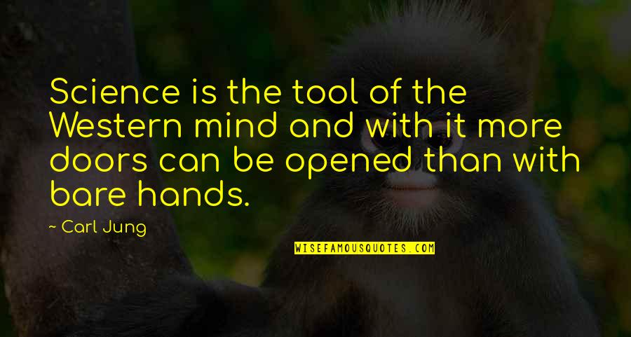 Bare Quotes By Carl Jung: Science is the tool of the Western mind Bare Quotes By Carl Jung: Science is the tool of the Western mind