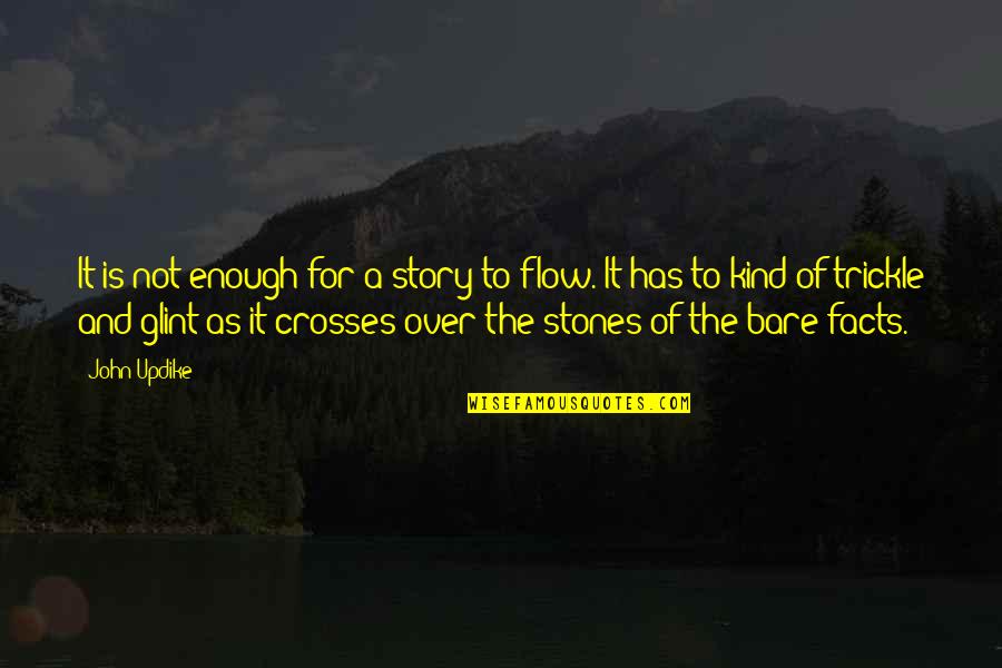 Bare Quotes By John Updike: It is not enough for a story to