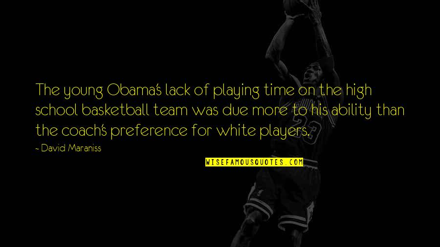 Bare Ruined Choirs Quotes By David Maraniss: The young Obama's lack of playing time on Bare Ruined Choirs Quotes By David Maraniss: The young Obama's lack of playing time on