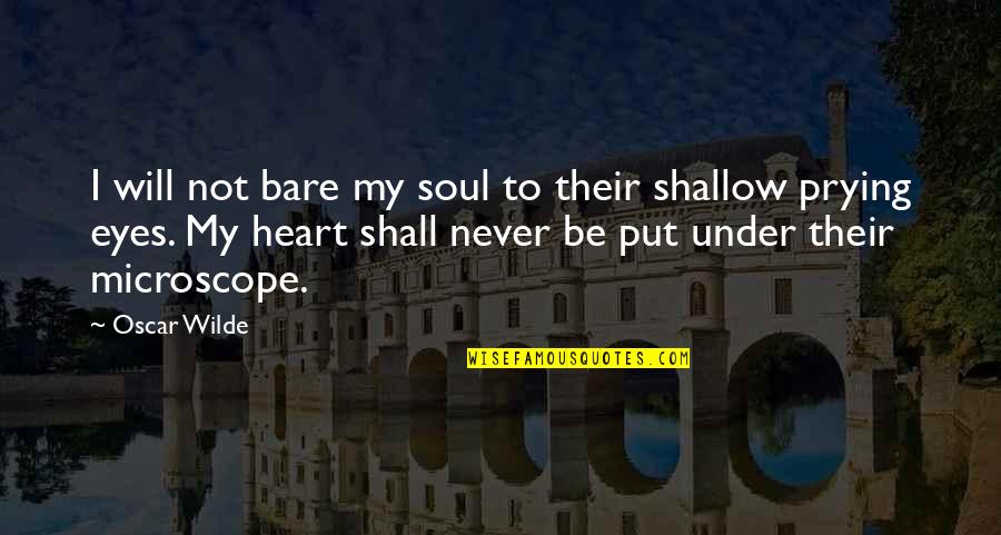 Bare Soul Quotes By Oscar Wilde: I will not bare my soul to their