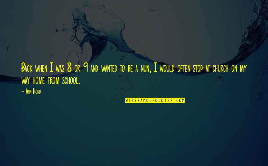 Bare Your Soul Quotes By Ann Hood: Back when I was 8 or 9 and Bare Your Soul Quotes By Ann Hood: Back when I was 8 or 9 and