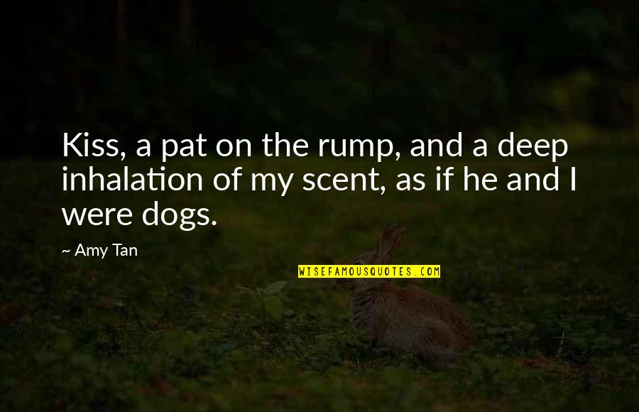 Barebosomed Quotes By Amy Tan: Kiss, a pat on the rump, and a