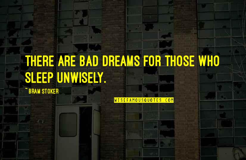 Bareche Quotes By Bram Stoker: There are bad dreams for those who sleep