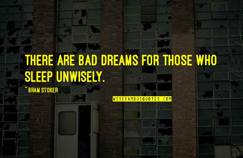 Bareche Quotes By Bram Stoker: There are bad dreams for those who sleep Bareche Quotes By Bram Stoker: There are bad dreams for those who sleep