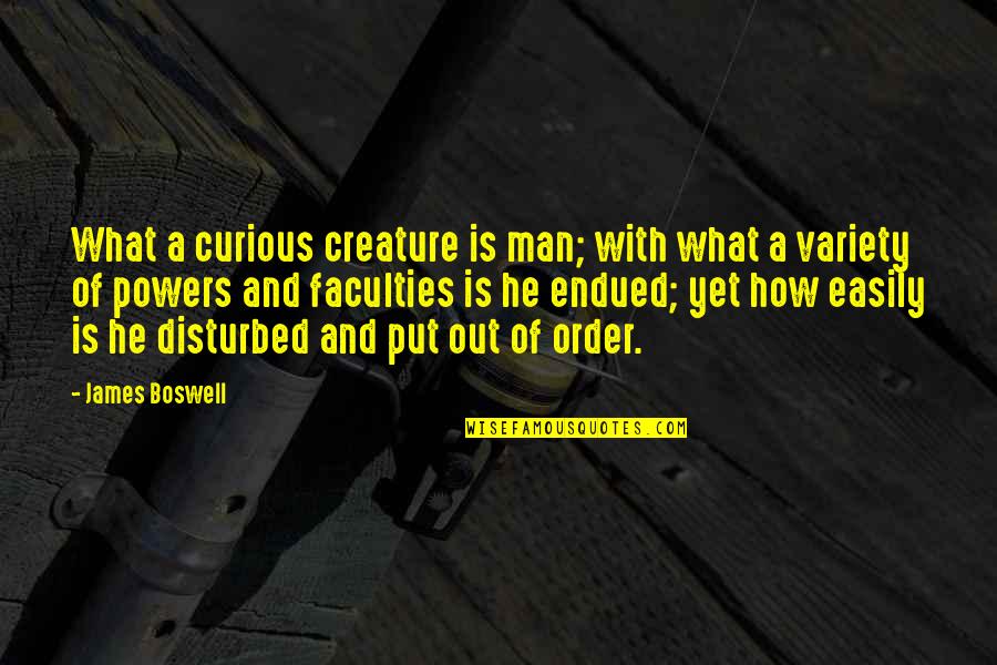 Bareche Quotes By James Boswell: What a curious creature is man; with what