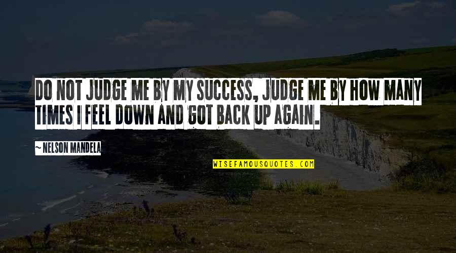 Bared To You Naughty Quotes By Nelson Mandela: Do not judge me by my success, judge