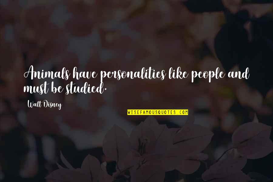 Barefaced Lie Quotes By Walt Disney: Animals have personalities like people and must be