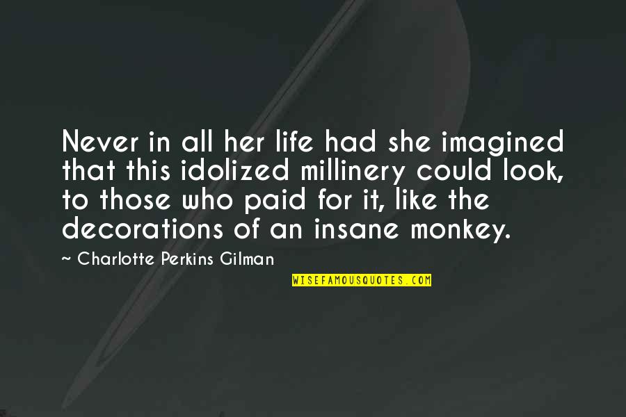 Barefields Quotes By Charlotte Perkins Gilman: Never in all her life had she imagined