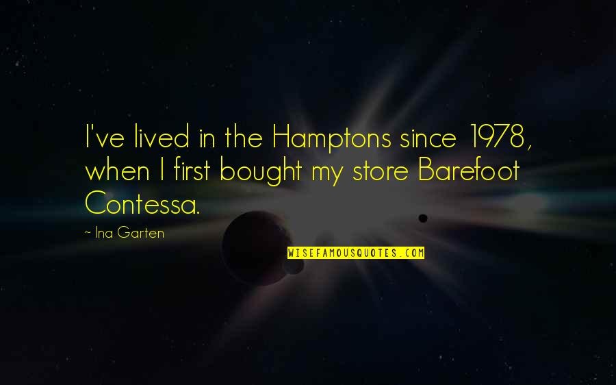 Barefoot Quotes By Ina Garten: I've lived in the Hamptons since 1978, when