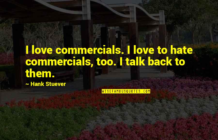 Barefoot Summer Quotes By Hank Stuever: I love commercials. I love to hate commercials,