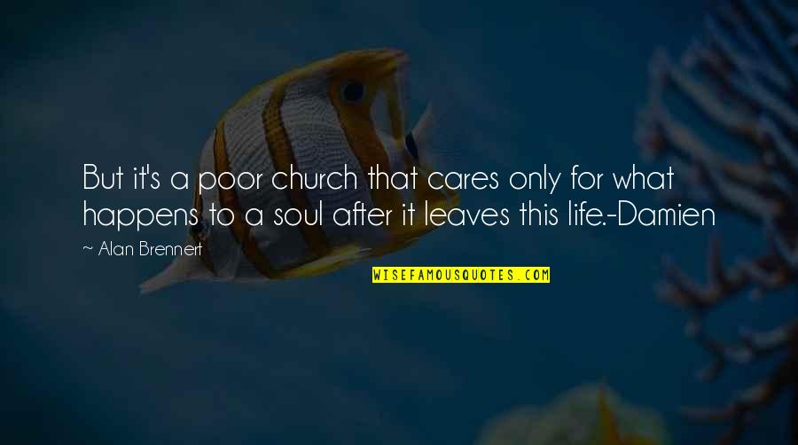 Barefoot Wine Quotes By Alan Brennert: But it's a poor church that cares only