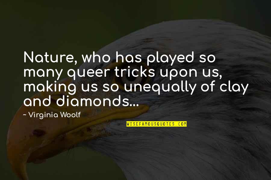 Barefooted Quotes By Virginia Woolf: Nature, who has played so many queer tricks