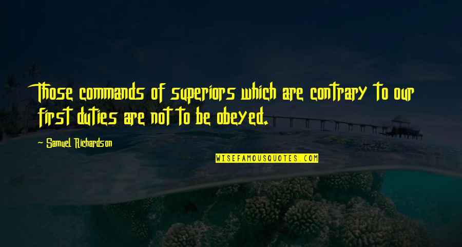 Barehl Quotes By Samuel Richardson: Those commands of superiors which are contrary to