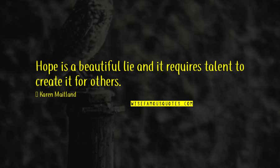 Bareikis Aktorius Quotes By Karen Maitland: Hope is a beautiful lie and it requires