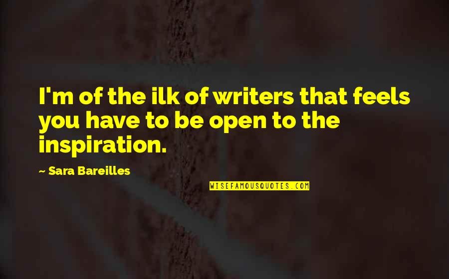 Bareilles Quotes By Sara Bareilles: I'm of the ilk of writers that feels