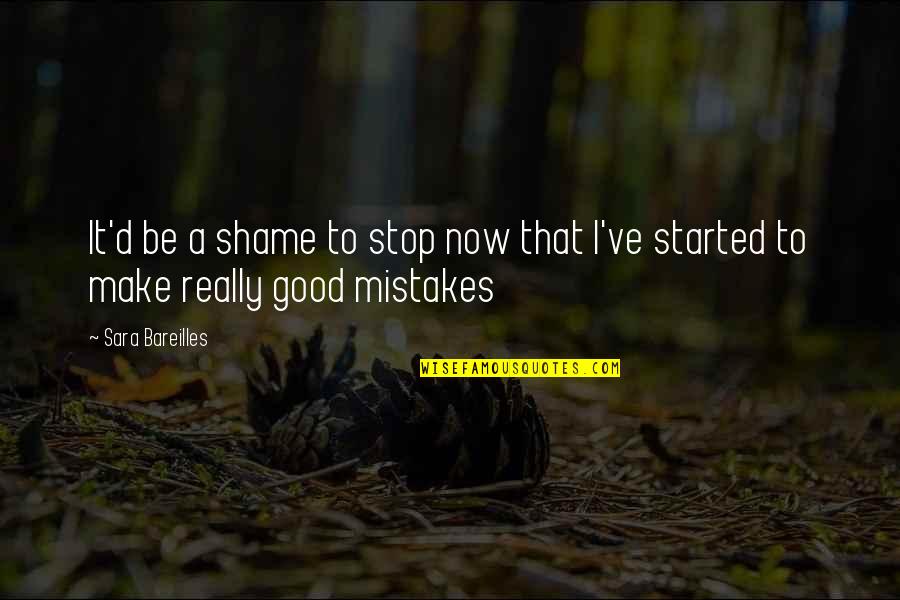 Bareilles Sara Quotes By Sara Bareilles: It'd be a shame to stop now that