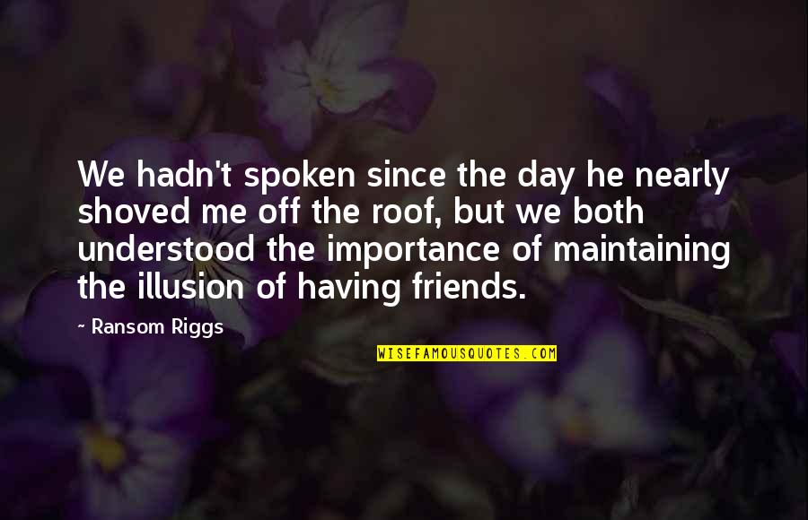 Bareksa Quotes By Ransom Riggs: We hadn't spoken since the day he nearly