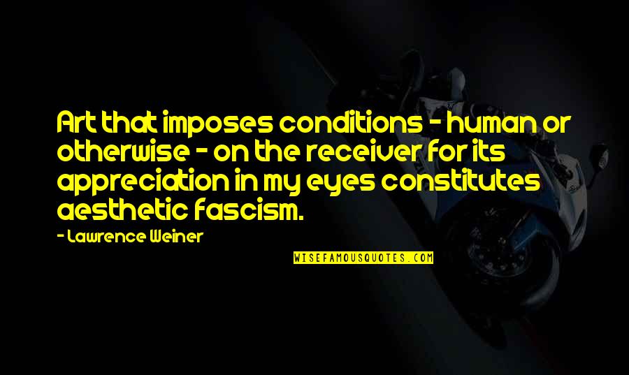 Barel Quotes By Lawrence Weiner: Art that imposes conditions - human or otherwise