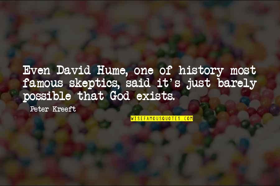 Barely Famous Quotes By Peter Kreeft: Even David Hume, one of history most famous