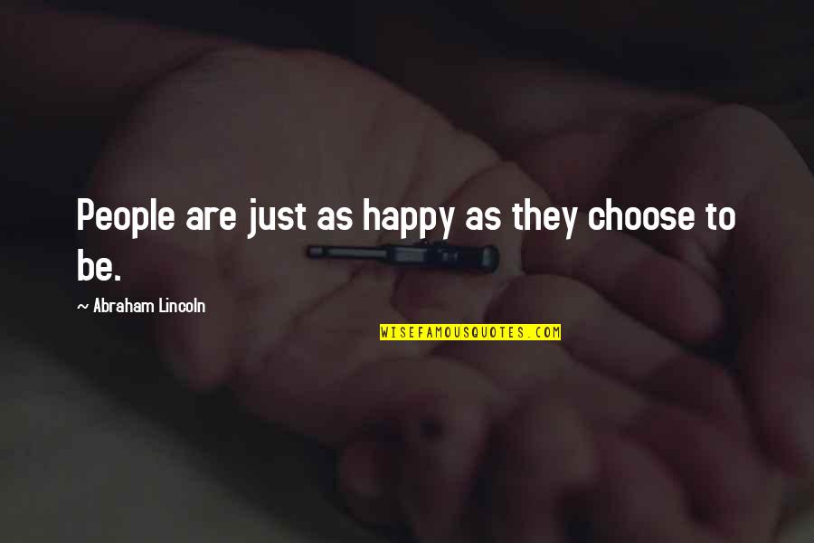 Barely Missing Everything Quotes By Abraham Lincoln: People are just as happy as they choose
