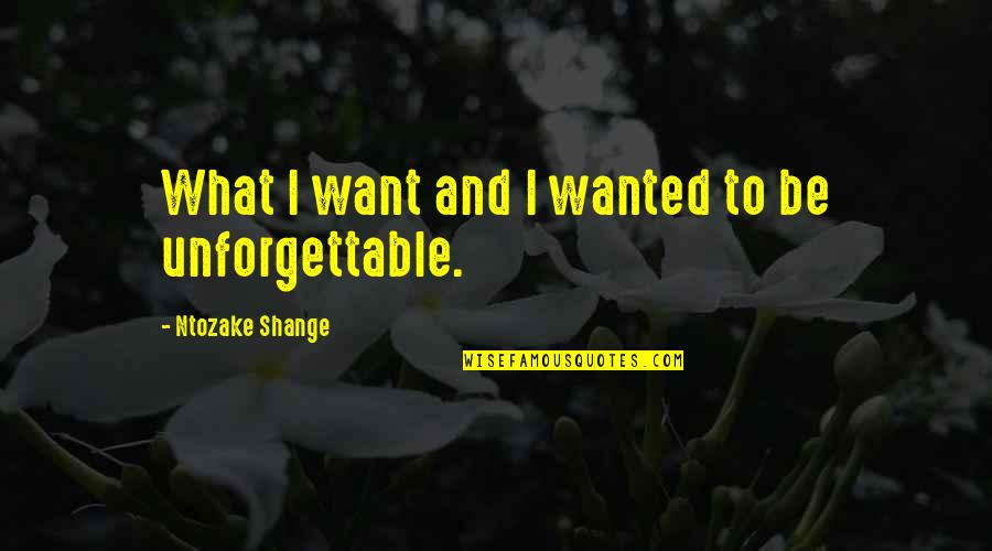 Baremata Quotes By Ntozake Shange: What I want and I wanted to be