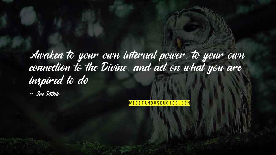 Barenboim Youtube Quotes By Joe Vitale: Awaken to your own internal power, to your