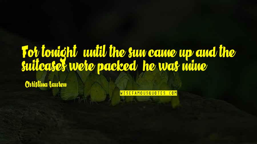 Barenbrug Usa Quotes By Christina Lauren: For tonight, until the sun came up and