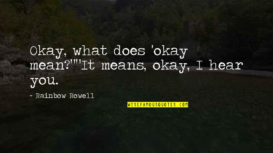 Bareness Beach Quotes By Rainbow Rowell: Okay, what does 'okay mean?""It means, okay, I